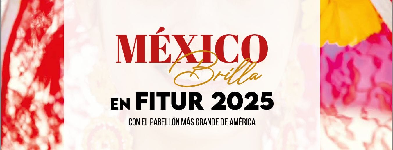 Te presentamos nuestra edición 7 En Portada: México Brilla en FITUR 2025